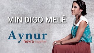 Aynur Doğan  Min Digo Melê  Hevra [upl. by Pietra978]