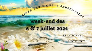 Weekend des 6 amp 7 juillet 2024  signe par signe  serpentaire  sentimental  relationnel [upl. by Ennahgiel682]