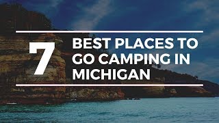 7 Of The Best Places To Go Camping In Michigan [upl. by Eilasor493]