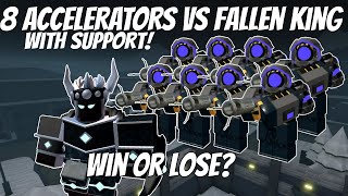 8 Accelerators VS Fallen King With Support  Tower Defense Simulator [upl. by Notpmah]