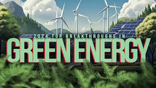 Top Green Energy Innovations You Need to Know in 2024 [upl. by Ludewig]