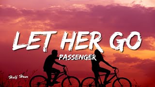 Passenger  Let Her Go Lyrics [upl. by Elish672]