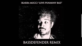 Skarra Mucci  Love punanny bad BassDefender remix [upl. by Corel945]