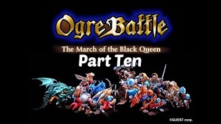 Ogre Battle March of the Black Queen Part Ten [upl. by Horwitz634]