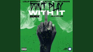 Dont Play With It Remix [upl. by Olram]