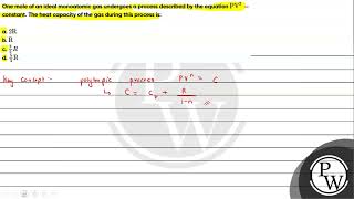 One mole of an ideal monoatomic gas undergoes a process described by the equation \ \mathrmPV [upl. by Jann]