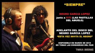 Negro Garcia Lopez y Piti de Las Pastillas del abuelo  Siempre AUDIO [upl. by Anitsyrc583]