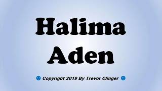 How To Pronounce Halima Aden [upl. by Wilhelm]