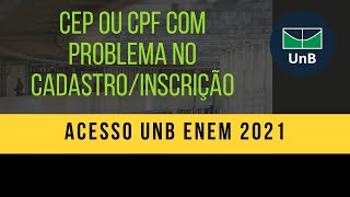 CEP ou CPF com problema na cadastroinscrição do ACESSO UNB ENEM [upl. by Haorbed392]