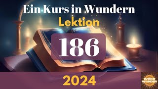 💖 Lektion 186  Die Erlösung der Welt hängt von mir ab  Ein Kurs in Wundern [upl. by Leunamne109]