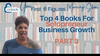 Pt 3 Top 4 Books For Solopreneur Business Growth [upl. by Kirenoj]