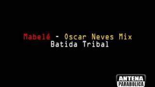 Mabele  Oscar Neves Mix quotBatida Tribal 2009 EXCLUSIVE [upl. by Hserus463]