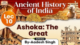 Ancient History of India Series  Lecture 10 Ashoka The Great  GS History by Aadesh  UPSC [upl. by Huff929]