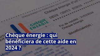 Chèque énergie  qui bénéficiera de cette aide en 2024 [upl. by Waldemar]