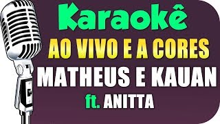 🎤 Karaokê  Ao Vivo E A Cores  Matheus amp Kauan Anitta [upl. by Luttrell]