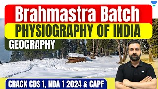 Physiography of India  Geography  Brahmastra Batch  NDA  CDS  CAPF Exam24  Shree Prateek [upl. by Thedric]