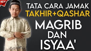 TATA CARA JAMAK TAKHIR SHALAT MAGRIB dan ISYA [upl. by Anirbes]