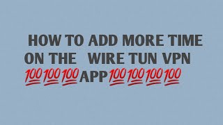 HOW TO ADD MORE TIME ON WIRE TUN VPN [upl. by Nostaw517]