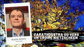 Zarathoustra ou vers un croire nietzschéen NIETZCHE Blaise BENOIT [upl. by Becker]