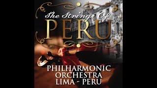 7 Marinera Trujillana  Philharmonic Orchestra Lima Peru  The Strings Of Peru [upl. by Rosco]