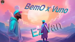 BemO x Vuno  🙏 Ez van 🌎 [upl. by Llehsar]