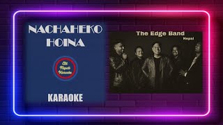 Nachahe ko Hoina  KARAOKE with lyrics The Edge Band [upl. by Py]