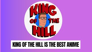 King of the Hill is the most underrated anime and deserves more recognition April Fools Video [upl. by Einial]