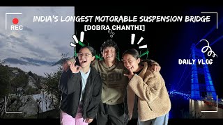 HUM PAHUCH GAYE INDIA KA SAB SA LONGEST MOTORABLE SUSPENSION BRIDGE PA DAILYVLOG StanzinTsewang [upl. by Gnaoh148]