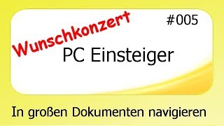 PCEinsteiger Wunschkonzert 005 In großen Dokumenten navigieren deutsch HD [upl. by Pauwles497]