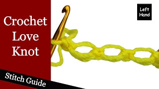 Crochet Love Knot  Left Hand Stitch Guide [upl. by Dahraf]