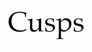 How to Pronounce Cusps [upl. by Arrim]