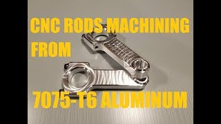 CNC Machining of Billet Aluminum 7075 Connecting Rod Part 1 of 2 [upl. by Delahk]