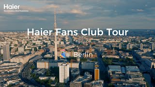 Haier Fans Club Tour｜Meet Haier in Berlin [upl. by Anauqcaj]