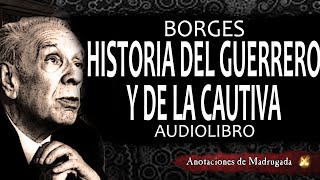 Borges audiolibro  Historia del guerrero y de la cautiva [upl. by Gowon]