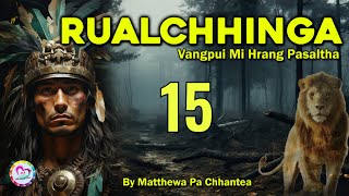 Vangpui Pasaltha Rualchhinga  15  Pasaltha Thawnthu Ngaihnawm [upl. by Zemaj60]