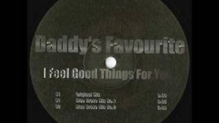 DaddyS Favourite  I Feel Good Things For You Original Mix [upl. by Wang592]