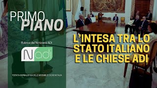 PRIMO PIANO  LIntesa tra lo Stato Italiano e le Chiese ADI [upl. by Ronny946]