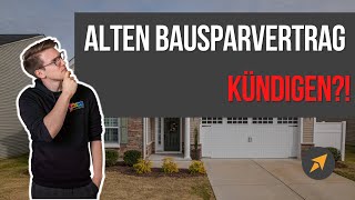 Bausparvertrag ALTVERTRAG KÜNDIGEN  3 Tipps zum Umgang mit alten Bausparverträgen [upl. by Cirted905]