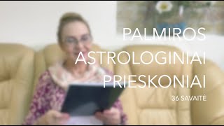 36sav PALMIROS ASTROLOGINIAI PRIESKONIAI 2023 09040910 [upl. by Whale511]