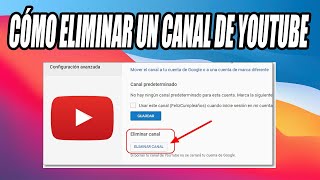 Cómo ELIMINAR un CANAL de YOUTUBE 2024 Borrar Canal de Youtube [upl. by Melisa]