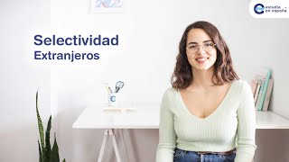 Selectividad para Extranjeros ¿Qué es y para quién [upl. by Gertruda]