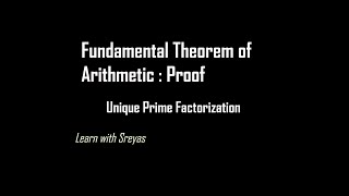 Fundamental Theorem of Arithmetic  Proof  Unique Prime Factorization [upl. by Ardnued]