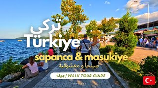 Turkey Guide Sapanca amp Maşukiye 🇹🇷 Summer 2023 Walk Tour 4k  جولة في صبنجة و معشوقية  تركيا [upl. by Neltiac]