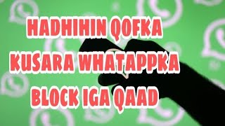 ha dhihin waligaa block iga qaad qofsiraha ku jira whatapp ka [upl. by Brianna821]