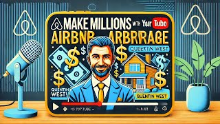 Building Wealth with Airbnb Arbitrage with Quentin West [upl. by Eeladnerb]