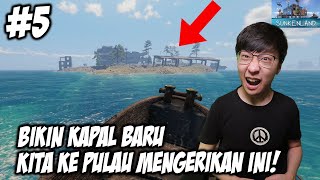 Bikin Kapal Baru amp Berangkat Ke Pulau Paling Mengerikan Sejauh Ini  Sunkenland Indonesia  Part 5 [upl. by Nanji451]