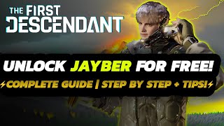 The First Descendant  HOW TO Unlock JAYBER  FULL Farm GUIDE  TIPS amp Tricks [upl. by Laup]