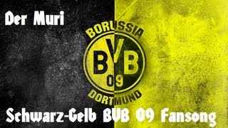 Der Muri  Schwarz  Gelb BVB Borussia Dortmund Fansong Lyrics HD [upl. by Neelrak551]