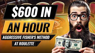 Aggressive Fishers Method at Roulette How to Win 600 in an Hour [upl. by Sclar]