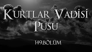 Kurtlar Vadisi Pusu 149 Bölüm [upl. by Annai]